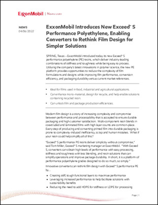 ExxonMobil has commercialized Exceed™ S performance polyethylene (PE) resins, which deliver industry leading combinations of stiffness and toughness while being easy to process. 